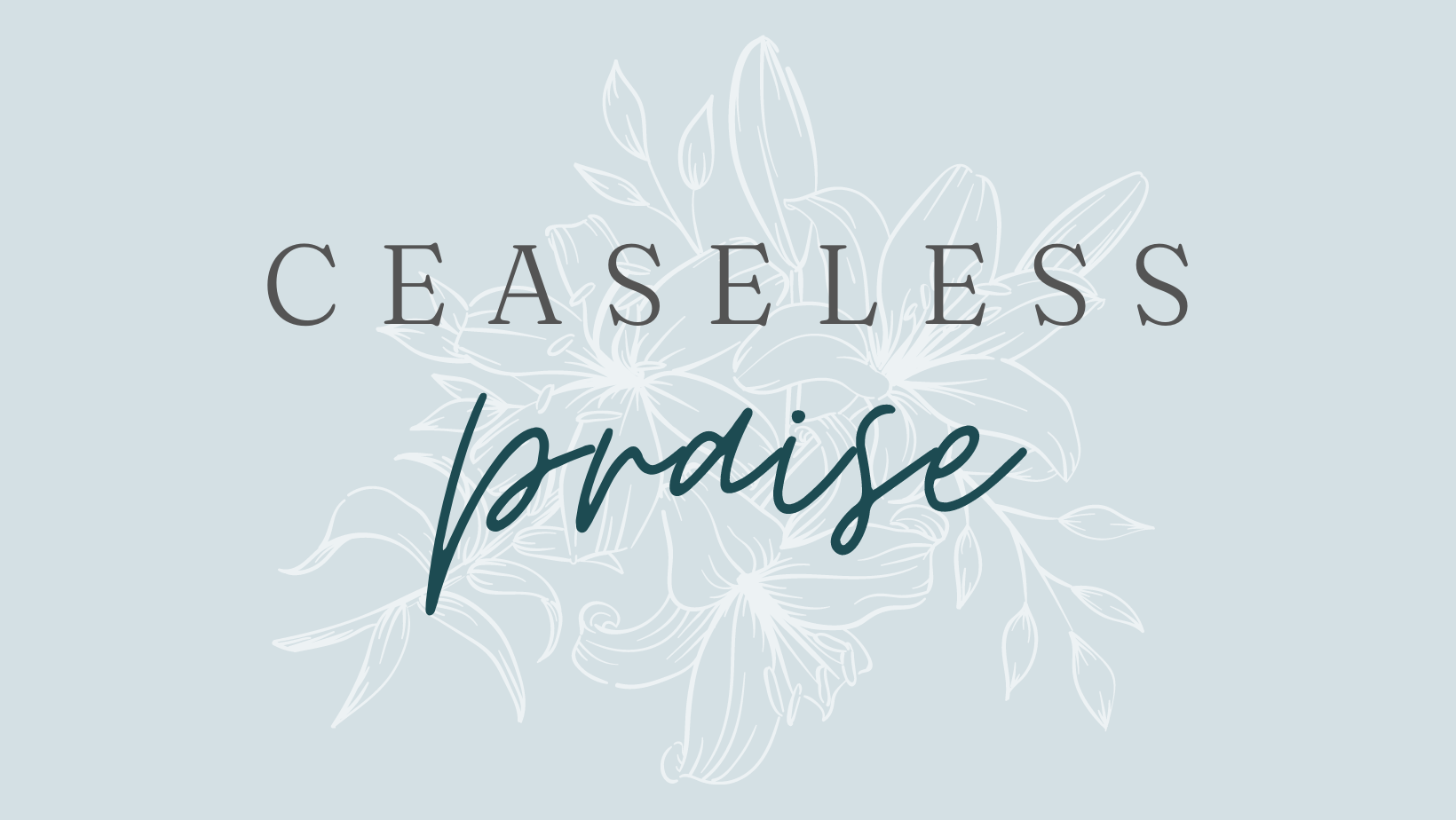 Ceaseless Praise